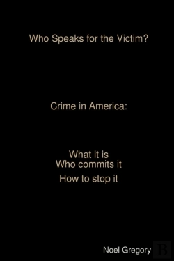 Bertrand.pt - Who Speaks For The Victim? Crime In America What It Is Who Commits It How To Stop It