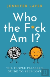Who The F Ck Am I : The People Pleaser'S