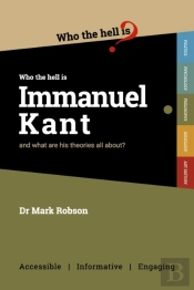 Who The Hell Is Immanuel Kant : And What
