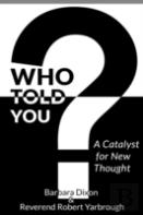 Who Told You? A Catalyst For New Thought