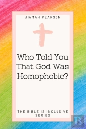 Who Told You That God Was Homophobic?