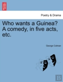 Bertrand.pt - Who Wants A Guinea? A Comedy, In Five Ac