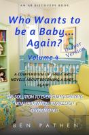 Who Wants To Be A Baby... Again? (Vol 4)