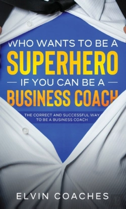Bertrand.pt - Who Wants To Be A Superhero If You Can Be A Business Coach