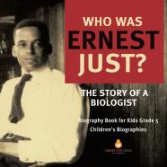 Who Was Ernest Just? The Story Of A Biologist - Biography Book For Kids Grade 5 - Children'S Biographies