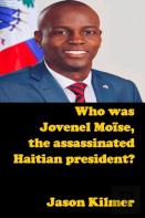 Who Was Jovenel Moise, The Assassinated Haitian President?