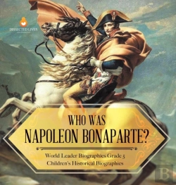 Bertrand.pt - Who Was Napoleon Bonaparte? | World Leader Biographies Grade 5 | Children'S Historical Biographies