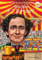 Who Was P. T. Barnum?
