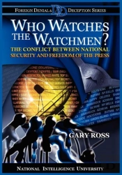 Who Watches The Watchmen? The Conflict Between National Security And Freedom Of The Press