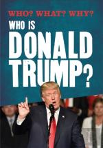 Who? What? Why?: Who Is Donald Trump?