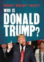 Who? What? Why?: Who Is Donald Trump?