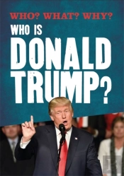 Who? What? Why?: Who Is Donald Trump?