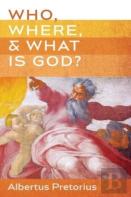 Who, Where, And What Is God?