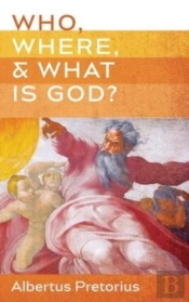 Who, Where, And What Is God?