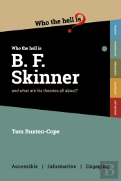 Who Who The Hell Is B.F. Skinner?