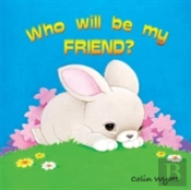 Who Will Be My Friend?