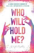 Who Will Hold Me?