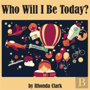 Who Will I Be Today?