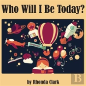 Who Will I Be Today?
