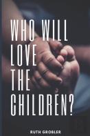 Who Will Love The Children?