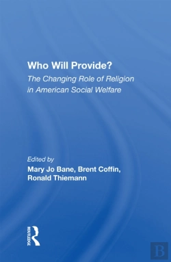 Bertrand.pt - Who Will Provide? The Changing Role Of Religion In American Social Welfare