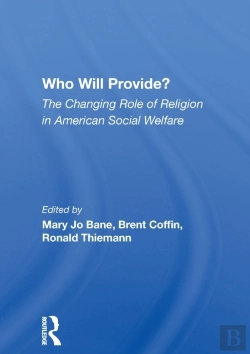 Bertrand.pt - Who Will Provide? The Changing Role Of Religion In American Social Welfare