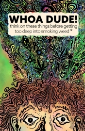 Whoa Dude!Think On These Things Before Getting Too Deep Into Smoking Weed*