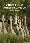 Whoâ€™S Buried Where In London