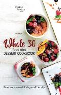 Whole 30 Food Diet Dessert Cookbook