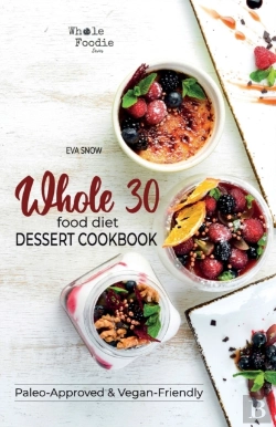 Bertrand.pt - Whole 30 Food Diet Dessert Cookbook