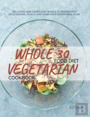 Whole 30 Food Diet Vegetarian Cookbook