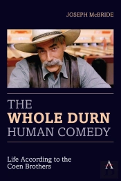 Whole Durn Human Comedy: Life According To The Coen Brothers