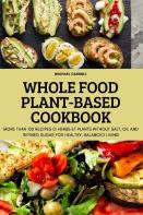 Whole Food Plant-Based Cookbook