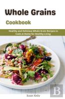 Whole Grains Cookbook