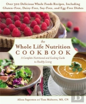 Whole Life Nutrition Cookbook