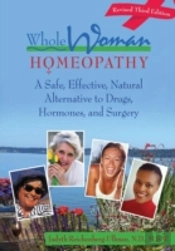 Whole Woman Homeopathy: A Safe, Natural Alternative To Drugs, Hormones, And Surgery