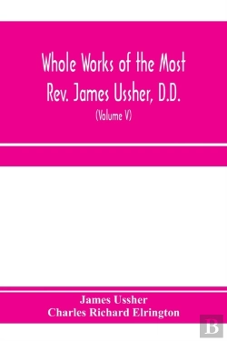 Bertrand.pt - Whole Works Of The Most Rev. James Usshe