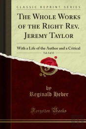 Whole Works Of The Right Rev. Jeremy Taylor