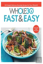 Whole30 Fast & Easy Cookbook
