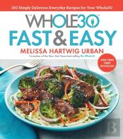 Whole30 Fast & Easy Cookbook