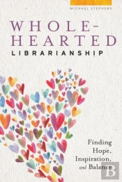 Wholehearted Librarianship