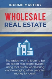 Wholesale Real Estate: The Fastest Way T