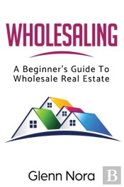 Wholesaling: A Beginner'S Guide To Whole