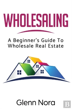 Bertrand.pt - Wholesaling: A Beginner'S Guide To Whole