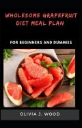Wholesome Grapefruit Diet Meal Plan For Beginners And Dummies