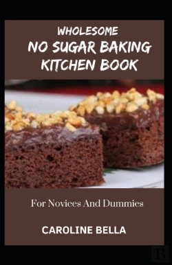Bertrand.pt - Wholesome No Sugar Baking Kitchen Book For Novices And Dummies