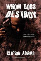 Whom Gods Destroy