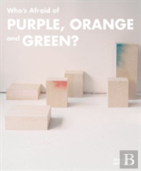 Who'S Afraid Of Purple, Orange, And Green?