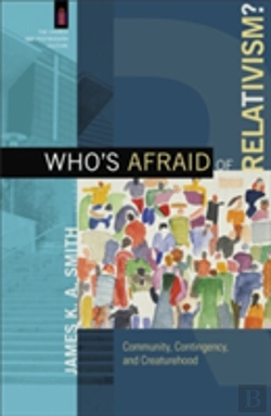Bertrand.pt - Who`S Afraid Of Relativism? Â€“ Community, Contingency, And Creaturehood