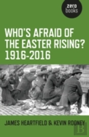 Who`S Afraid Of The Easter Rising? 1916â€“2016